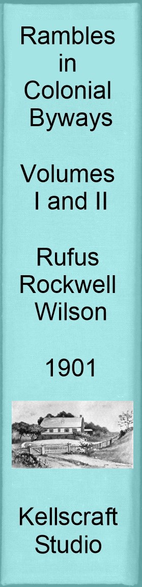 Rambles in Colonial Byways. Rufus Rockwell Wilson. 1901.