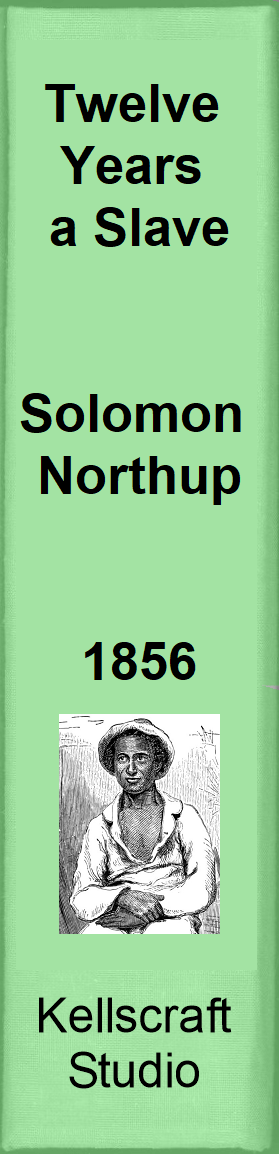 Twelve Years A Slave. Solomon Northup. 1856